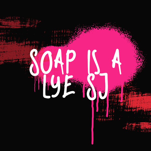 Soap Is a Lye SJ LLC